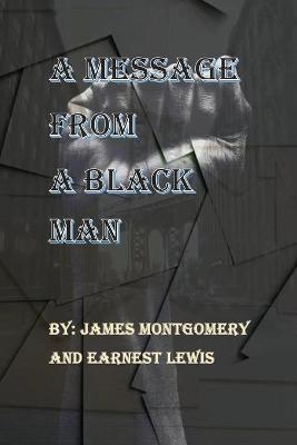 A Message From A Black Man - James Montgomery