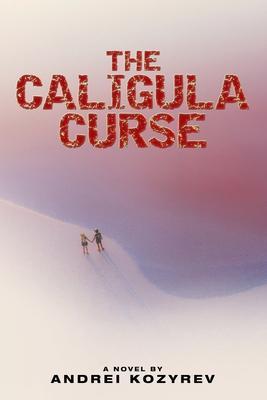 The Caligula Curse - Andrei Kozyrev