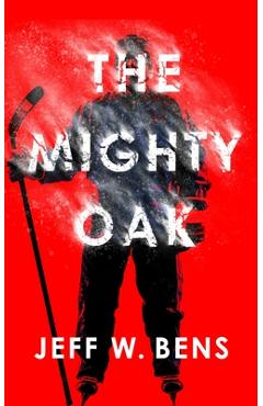 Coperta cărții 'The Mighty Oak - Jeff W. Bens'