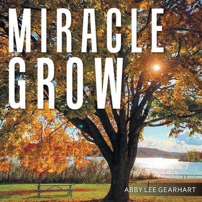 Miracle Grow - Abby Lee Gearhart