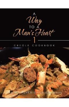 Coperta cărții 'A Way to a Man's Heart 1: Creole Cookbook - Sandra Sylvest-galle-goudeaux'