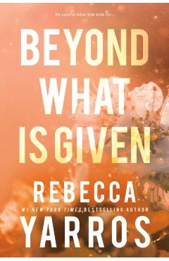 Beyond What Is Given - Rebecca Yarros