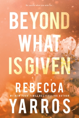 Beyond What Is Given - Rebecca Yarros