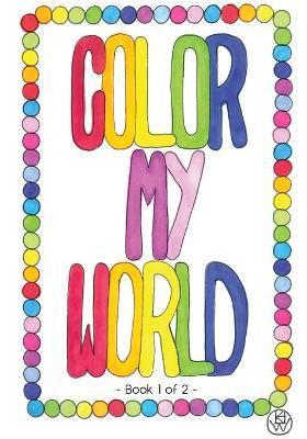 Color My World: Book 1 of 2 - Kathy Walters