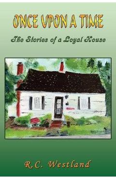 Coperta cărții 'Once upon a time: The Stories of a Loyal House - R. C. Westland'
