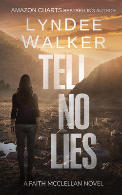 Tell No Lies: A Faith McClellan Novel - Lyndee Walker