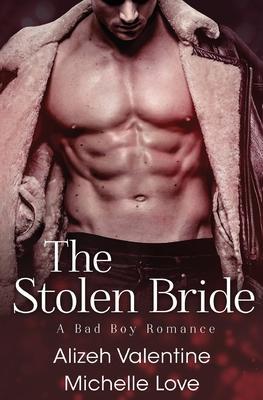 The Stolen Bride: A Bad Boy Romance - Michelle Love