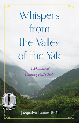 Whispers from the Valley of the Yak: A Memoir of Coming Full Circle - Jacquelyn Lenox Tuxill