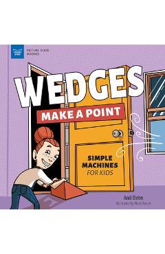 Poza produsului Wedges Make a Point: Simple Machines for Kids - Andi Diehn