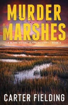 Coperta cărții 'Murder in the Marshes - Carter Fielding'