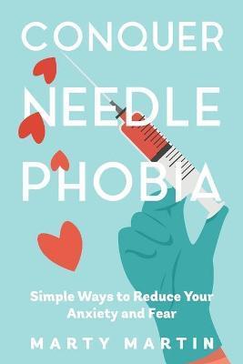 Conquer Needle Phobia - Marty Martin