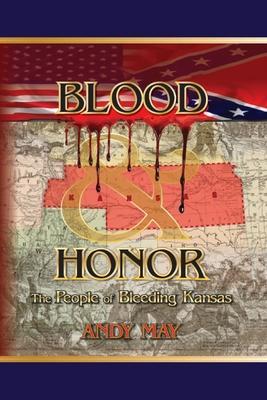 Blood and Honor: The People of Bleeding Kansas - Andy May