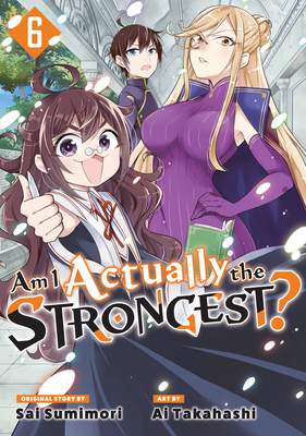Am I Actually the Strongest? 6 (Manga) - Ai Takahashi