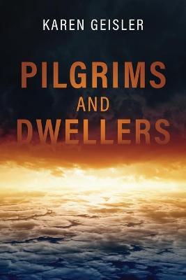 Pilgrims and Dwellers - Karen Geisler