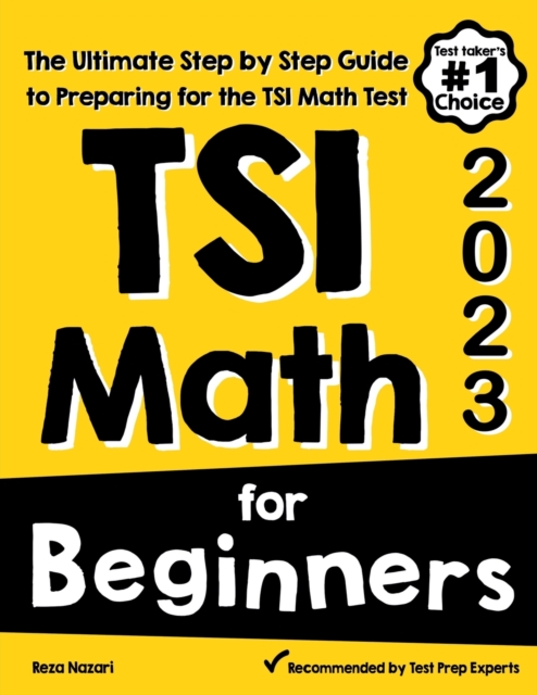 TSI Math for Beginners: The Ultimate Step by Step Guide to Preparing for the TSI Math Test - Reza Nazari