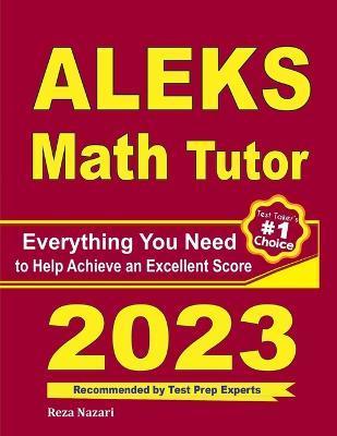 ALEKS Math Tutor: Everything You Need to Help Achieve an Excellent Score - Reza Nazari