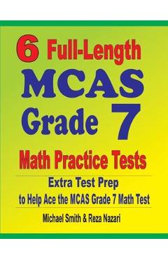 Coperta cărții '6 Full-Length MCAS Grade 7 Math Practice Tests: Extra Test Prep to Help Ace the MCAS Grade 7 Math Test - Michael Smith'