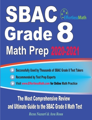 SBAC Grade 8 Math Prep 2020-2021: The Most Comprehensive Review and Ultimate Guide to the SBAC Grade 8 Math Test - Ava Ross