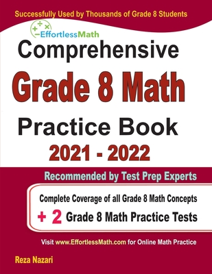 Comprehensive Grade 8 Math Practice Book: Complete Coverage of all Grade 8 Math Concepts + 2 Grade 8 Math Practice Tests - Reza Nazari