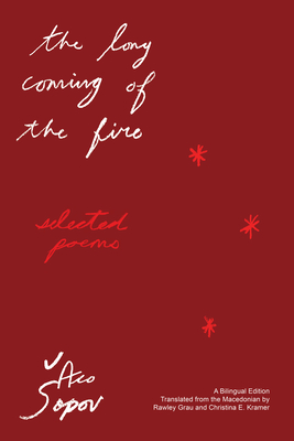 The Long Coming of the Fire: Selected Poems - Aco Sopov