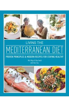 Living the Mediterranean Diet: Proven Principles and Modern Recipes for Staying Healthy - Nicholas Nigro