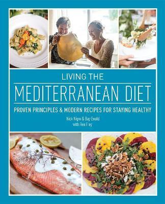 Living the Mediterranean Diet: Proven Principles and Modern Recipes for Staying Healthy - Nicholas Nigro