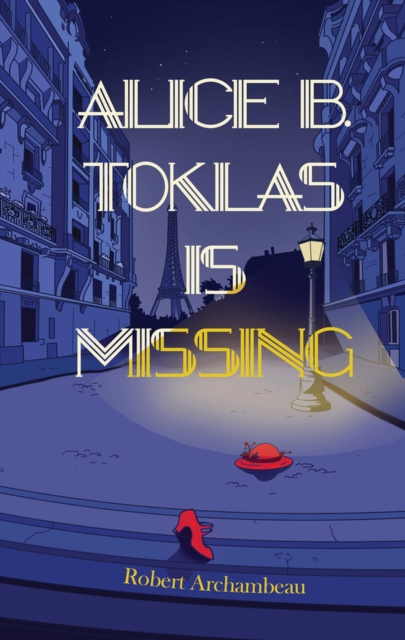 Alice B. Toklas Is Missing - Robert Archambeau