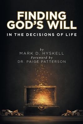 Finding God's Will: In the Decisions of Life - Mark Hyskell