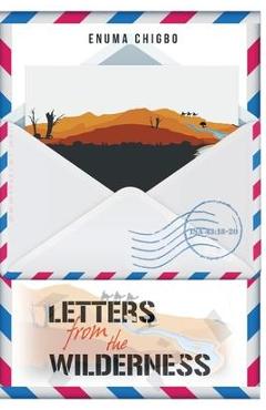 Coperta cărții 'Letters From the Wilderness - Enuma Chigbo'
