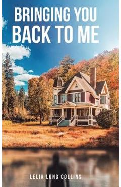 Coperta cărții 'Bringing You Back to Me - Lelia Long Collins'