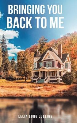 Coperta cărții 'Bringing You Back to Me - Lelia Long Collins'