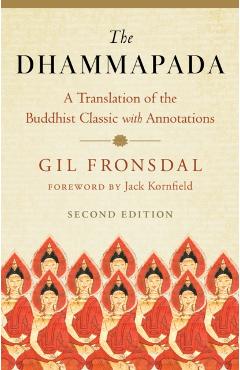 The Dhammapada: A Translation of the Buddhist Classic with Annotations - Gil Fronsdal