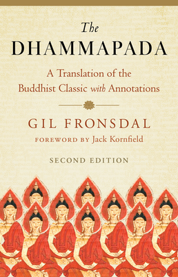 The Dhammapada: A Translation of the Buddhist Classic with Annotations - Gil Fronsdal