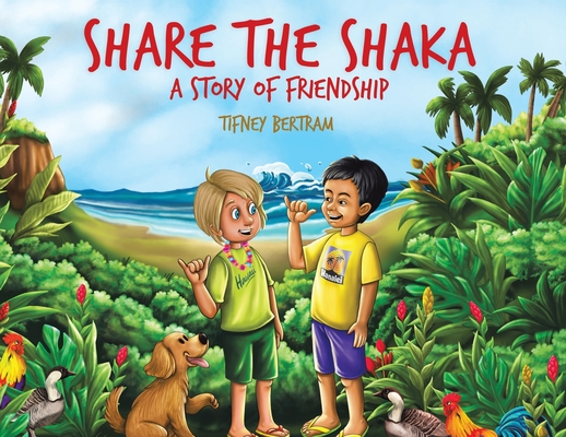 Share the Shaka: A story of Friendship - Tifney Bertram