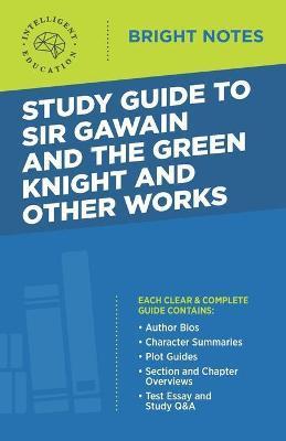 Study Guide to Sir Gawain and the Green Knight and Other Works - Intelligent Education