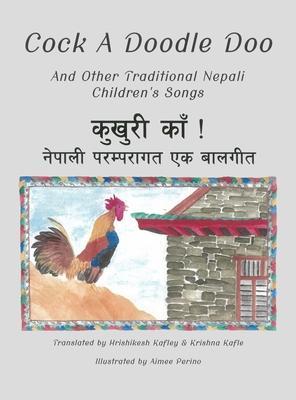 Cock A Doodle Doo: And Other Traditional Nepali Children's Songs - Renee Christman