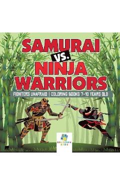 Coperta cărții 'Samurai vs. Ninja Warriors Fighters Unafraid Coloring Books 7-10 Years Old - Educando Kids'