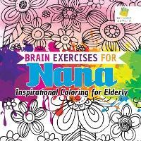 Brain Exercises for Nana Inspirational Coloring for Elderly - Educando Adults