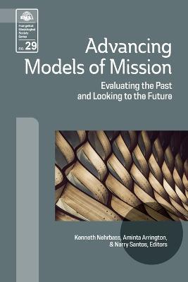 Advancing Models of Mission: Evaluating the Past and Looking to the Future - Kenneth Nehrbass