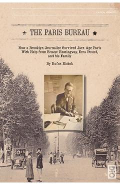 Coperta cărții 'The Paris Bureau: How a Brooklyn Journalist Survived Jazz Age Paris with Help from Ernest Hemingway, Ezra Pound and his'
