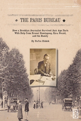 Coperta cărții 'The Paris Bureau: How a Brooklyn Journalist Survived Jazz Age Paris with Help from Ernest Hemingway, Ezra Pound and his'