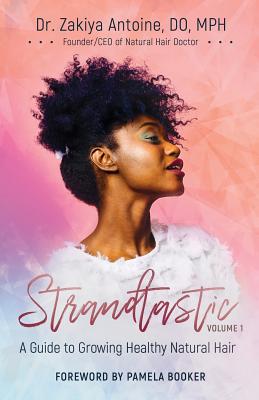 Coperta cărții 'Strandtastic, Volume 1: A Guide to Growing Healthy Natural Hair - Zakiya Antoine'