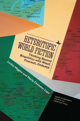 Heterotopic World Fiction: Thinking Beyond Biopolitics with Woolf, Foucault, Ondaatje - Lesley Higgins