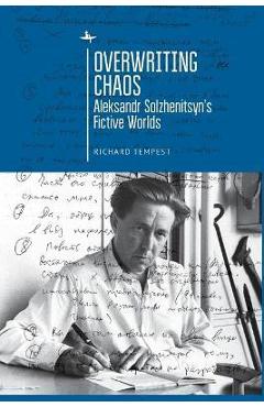 Coperta cărții 'Overwriting Chaos: Aleksandr Solzhenitsyn's Fictive Worlds - Richard Tempest'