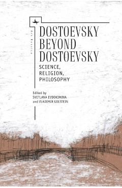 Coperta cărții 'Dostoevsky Beyond Dostoevsky: Science, Religion, Philosophy - Vladimir Golstein'