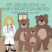 Dr. Goldilocks and Baby Bear's Diabetes - Edward Gale Movius