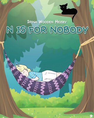 N is for Nobody - Irina Wooden Heisey