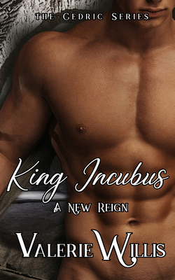 King Incubus: A New Reign - Valerie Willis