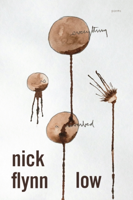 Low: Poems - Nick Flynn
