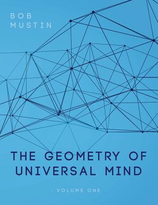 Coperta cărții 'The Geometry of Universal Mind - Bob Mustin'